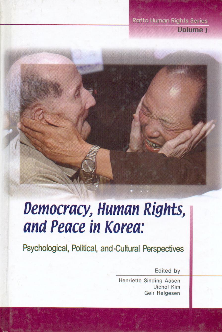 Democracy,Human Rights, and Peace in Korea: Psychological, Political and Cultural Perspectives